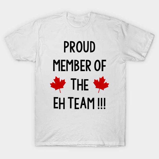 Proud member of the eh team !!! T-Shirt by Dieowl